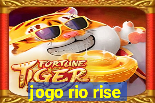 jogo rio rise